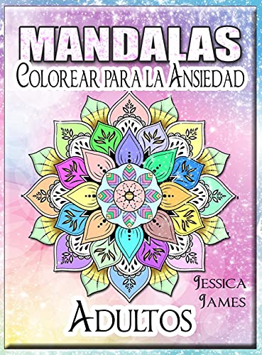 Book Mandalas Adultos Colorear para la Ansiedad: Libro para Colorear de Mandalas - Libro para Colorear de Relajación y Alivio del Estrés para Adultos - ... Terapia - Libro para Colore (Spanish Edition) free