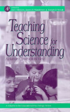 Book Teaching Science for Understanding: A Human Constructivist View (Educational Psychology) free