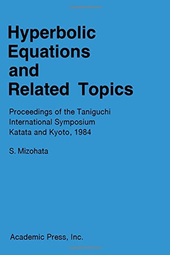 Book Hyperbolic Equations And Related Topics: Proceedings Of The Taniguchi International Symposium, Katate And Kyoto, 1984 free