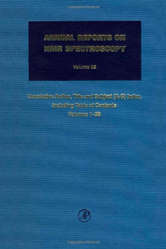 Book Cumulative Subject and Author Indexes for Volumes 1-38, Part 1, Volume 39 (Annual Reports on Nmr Spectroscopy) free