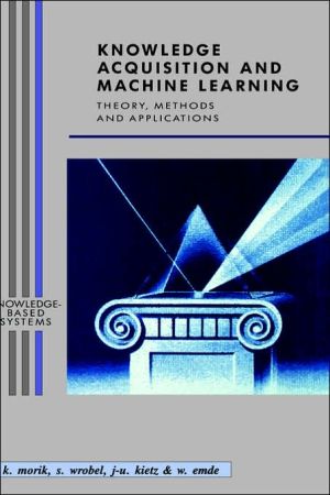 Book Knowledge Acquisition and Machine Learning: Theory, Methods, and Applications (Knowledge-Based Systems) free