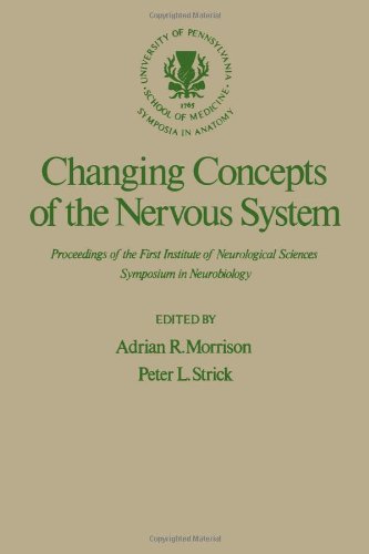 Book Changing concepts of the nervous system: Proceedings of the First Institute of Neurological Sciences Symposium in Neurobiology (Symposia in anatomy) free