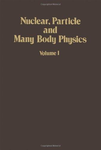 Book Nuclear, Particle and Many Body Physics (Volume 1) free