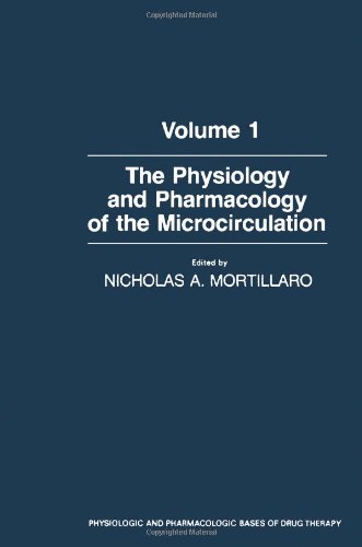 Book The Physiology and Pharmacology of the Microcirculation, Vol. 1 (Physiologic and Pharmacologic Bases of Drug Therapy) free