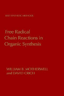Book Free Radical Chain Reactions in Organic Synthesis (Best Synthetic Methods) free
