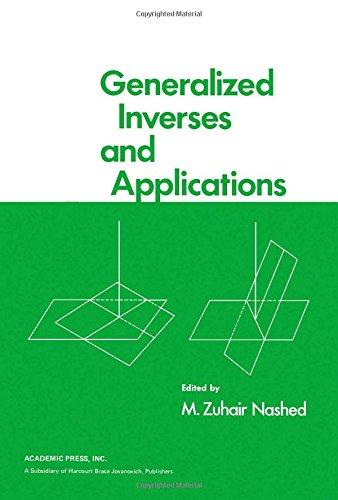 Book Generalized Inverses And Applications: Proceedings Of An Advanced Seminar (publication ... Of The Mathematics Research Center, The University Of Wisconsin--madison, No. 32.) free