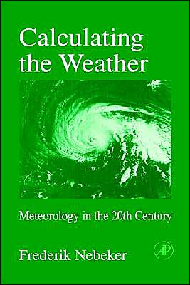 Book Calculating the Weather: Meteorology in the 20th Century (Volume 60) (International Geophysics, Volume 60) free