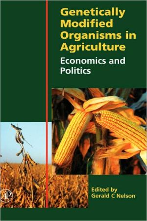 Book Genetically Modified Organisms in Agriculture: Economics and Politics free