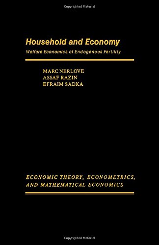 Book Household and Economy: Welfare Economies of Endogenous Fertility (ECONOMIC THEORY, ECONOMETRICS, AND MATHEMATICAL ECONOMICS) free