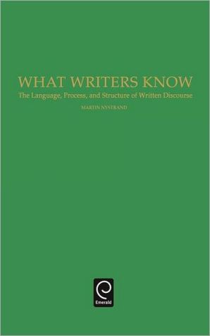 Book What Writers Know: The Language, Process, and Structure of Written Discourse free