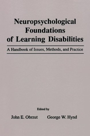 Book Neuropsychological Foundations Of Learning Disabilities: A Handbook Of Issues, Methods, And Practice free