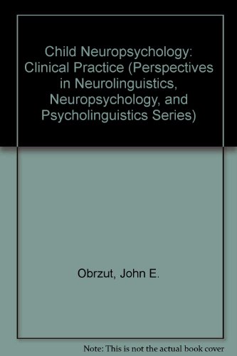 Book Child Neuropsychology: Clinical Practice (Perspectives in Neurolinguistics, Neuropsychology, and Psycholinguistics Series) free