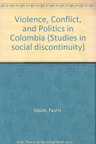 Book Violence, Conflict, and Politics in Colombia (Studies in social discontinuity) free