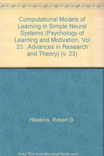 Book Computational Models Of Learning In Simple Neural Systems (psychology Of Learning And Motivation, Vol 23 : Advances In Research And Theory) (v. 23) free
