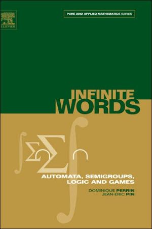 Book Infinite Words: Automata, Semigroups, Logic and Games (Volume 141) (Pure and Applied Mathematics, Volume 141) free