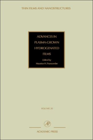 Book Advances in Plasma-Grown Hydrogenated Films (Volume 30) (Thin Films and Nanostructures, Volume 30) free