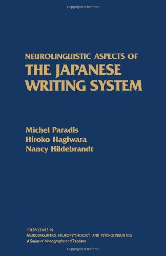 Book Neurolinguistic Aspects of the Japanese Writing System (Perspectives in Neurolinguistics, Neuropsychology, and Psycholinguistics) free