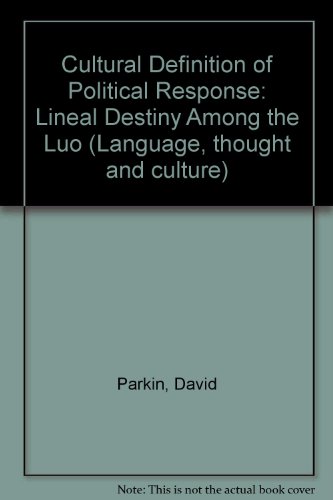 Book Cultural Definition of Political Response: Lineal Destiny Among the Luo free