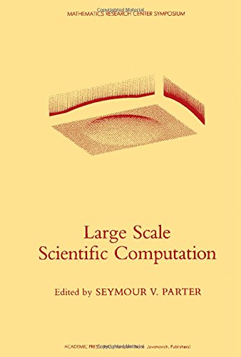 Book Large scale scientific computation: Proceedings of a conference (Publication no. 51 of the Mathematics Research Center, the University of Wisconsin--Madison) free