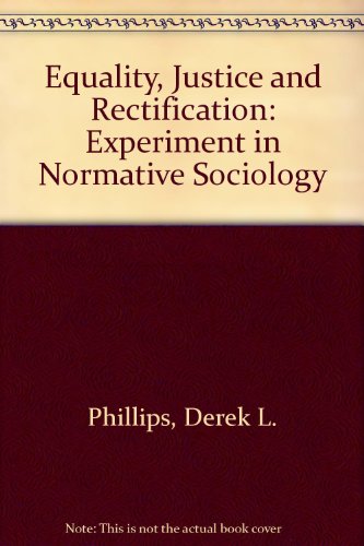 Book Equality, justice, and rectification: An exploration in normative sociology free
