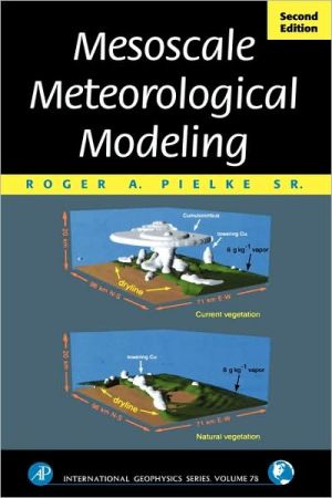 Book Mesoscale Meteorological Modeling, Volume 78, Second Edition (International Geophysics) (Volume 98) free