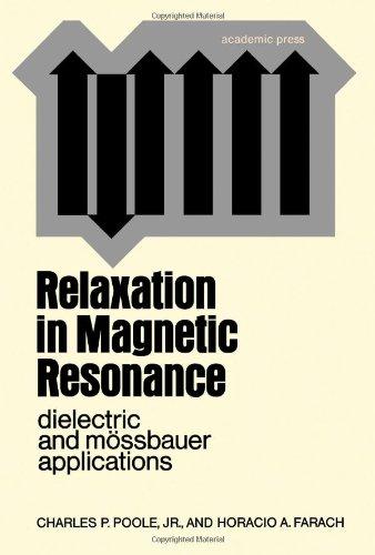 Book Relaxation in magnetic resonance;: Dielectric and mössbauer applications free