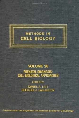 Book METHODS IN CELL BIOLOGY,VOLUME 26: PRENATAL DIAGNOSIS: CELL BIOLOGICAL APPROACHES, Volume 26 free