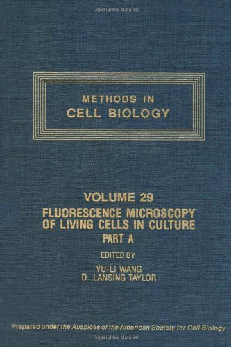 Book Methods in Cell Biology, Vol. 29: Fluorescence Micoscopy of Living Cells in Culture, Part A free