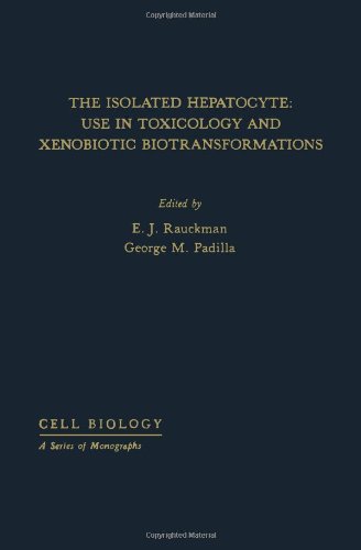 Book The Isolated Hepatocyte: Use in Toxicology and Xenobiotic Biotransformations (Cell Biology) free