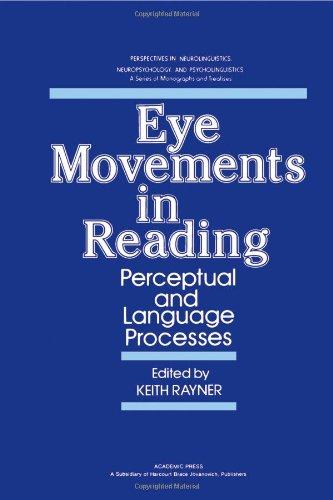 Book Eye Movements in Reading: Perceptual and Language Processes (Perspectives in neurolinguistics, neuropsychology, and psycholinguistics) free