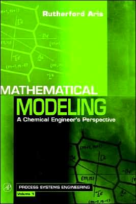 Book Mathematical Modeling: A Chemical Engineer's Perspective (Volume 1) (Process Systems Engineering, Volume 1) free
