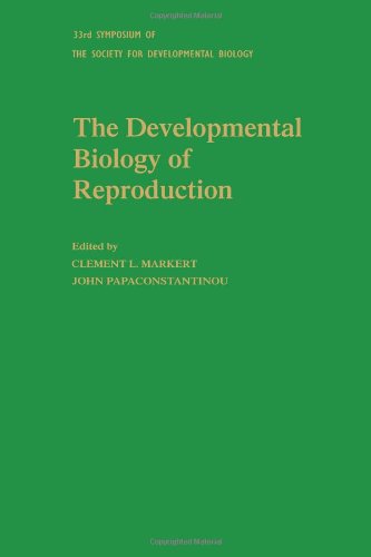 Book The developmental biology of reproduction: [the thirty-third symposium of the Society for Developmental Biology, Athens, Georgia, June 9-12, 1974] free