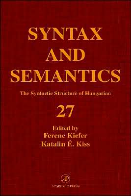 Book The Syntactic Structure of Hungarian, Volume 27 (Syntax and Semantics) (Syntax and Semantics) free