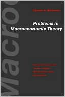 Book Problem in Macroeconomic Theory, 2nd Edition (Economic Theory, Econometrics, and Mathematical Economics) free