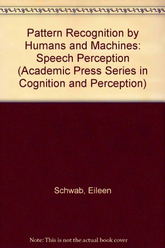 Book Pattern Recognition By Humans And Machines, Vol. I: Speech Perception (academic Press Series In Cognition And Perception) (academic Press Series In Cognition & Perception) free