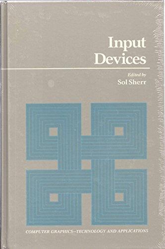 Book Input Devices (COMPUTER GRAPHICS -- TECHNOLOGY AND APPLICATIONS) free