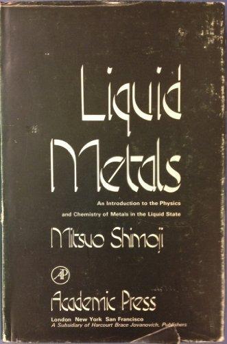 Book Liquid metals: An introduction to the physics and chemistry of metals in the liquid state free