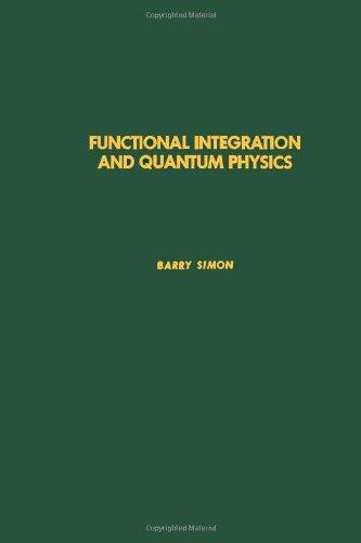Book Functional integration and quantum physics, Volume 86 (Pure and Applied Mathematics) free