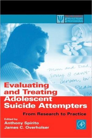 Book Evaluating and Treating Adolescent Suicide Attempters: From Research to Practice (Practical Resources for the Mental Health Professional) free