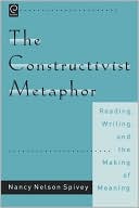 Book The Constructivist Metaphor: Reading, Writing, and the Making of Meaning free