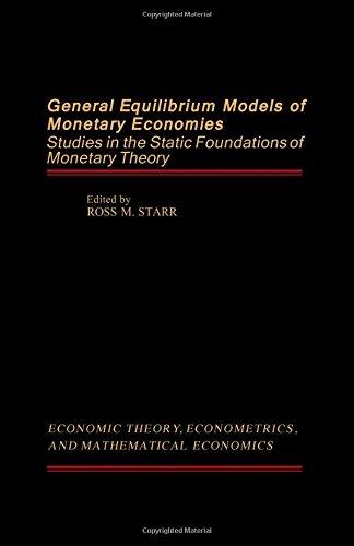 Book General Equilibrium Models of Monetary Economies: Studies in the Static Foundation of Monetary Theory (ECONOMIC THEORY, ECONOMETRICS, AND MATHEMATICAL ECONOMICS) free