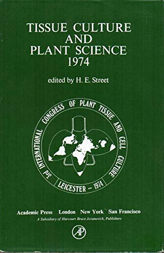 Book Tissue Culture And Plant Science, 1974: Proceedings Of The Third International Congress Of Plant Tissue And Cell Culture Held At The University Of Leicester, Leicester, England, 21-26 July 1974 free