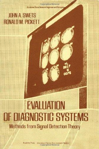 Book Evaluation of Diagnostic Systems: Methods from Signal Detection Theory (Academic Press Series in Cognition and Perception) free
