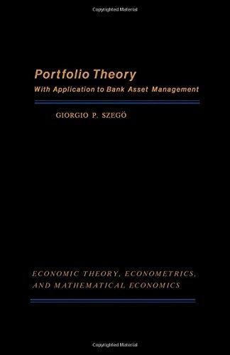 Book Portfolio Theory: With Application to Bank Asset Management (ECONOMIC THEORY, ECONOMETRICS, AND MATHEMATICAL ECONOMICS) free