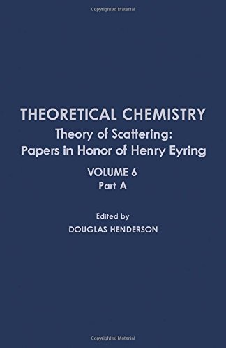 Book Theory Of Scattering: Papers In Honor Of Henry Eyring (theoretical Chemistry, Vol. 6, Part A) free