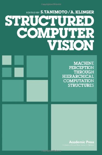 Book Structured Computer Vision: Machine Perception Through Hierarchical Computation Structures free