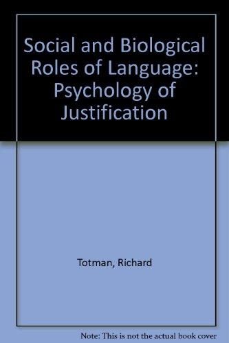 Book Social And Biological Roles Of Language: The Psychology Of Justification free