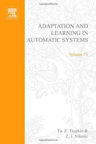 Book Adaptation and learning in automatic systems, Volume 73 (Mathematics in Science and Engineering) free