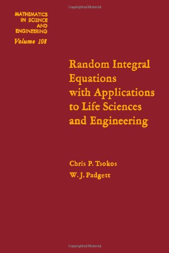 Book Random Integral Equations with Applications to Life Sciences and Engineering (Mathematics in Science and Engineering) free