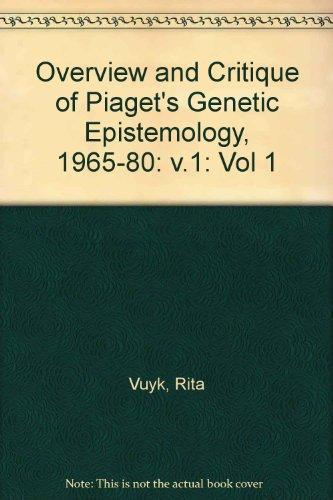 Book Overview And Critique Of Piaget's Genetic Epistemology, 1965-1980, Volume I free